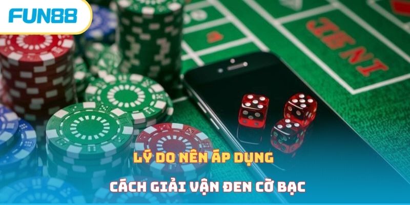 Cách Giải Vận Đen Cờ Bạc Mà Hội Viên Nhất Định Phải Biết Lý do nên áp dụng cách giải vận đen cờ bạc