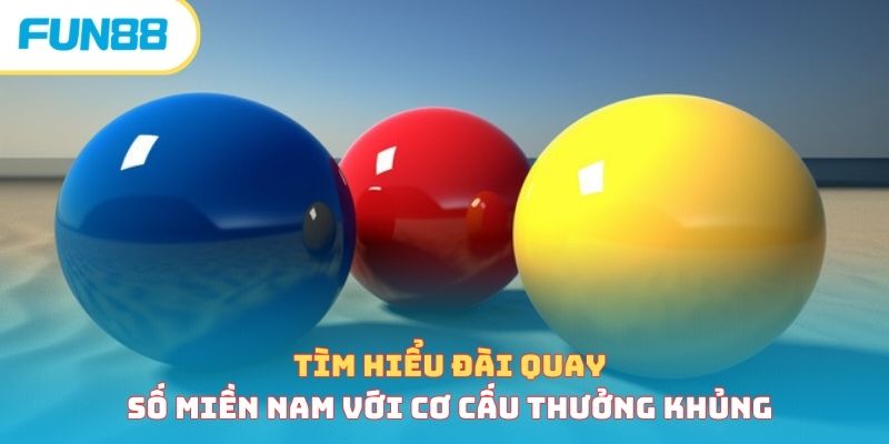 Tham Gia Xổ Số Ba Miền, Thử Vận May Rinh Ngay Tiền Tỷ Xổ số ba miền - miền Nam